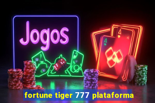 fortune tiger 777 plataforma